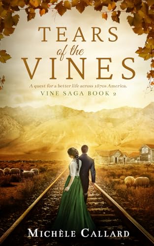 Tears of the Vines: A quest for a better life across 1870s America (The Vine Saga, Band 2) von Millefeuille Press
