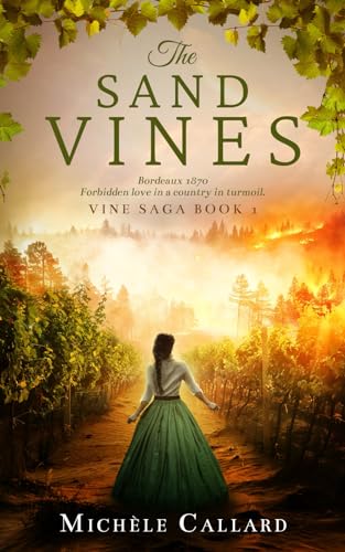 The Sand Vines: Bordeaux 1870 - Forbidden love in a country in turmoil (The Vine Saga, Band 1) von Nielsen