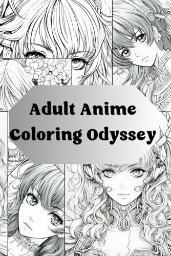 Adult Anime Coloring Odyssey: Immerse Yourself in Vibrant Worlds of Anime Expression von Independently published