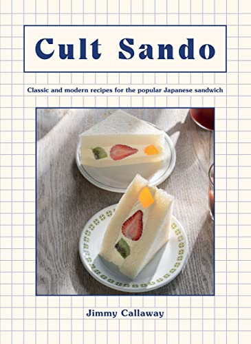 Cult Sando: Classic and Modern Recipes for the Popular Japanese Sandwich von Hardie Grant Books (UK)