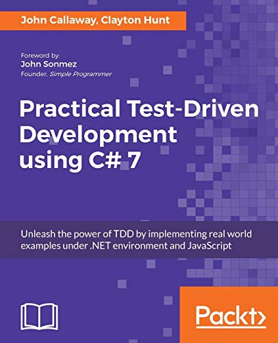 Practical Test-Driven Development using C# 7 Practical Test-Driven Development using C# 7 von Packt Publishing