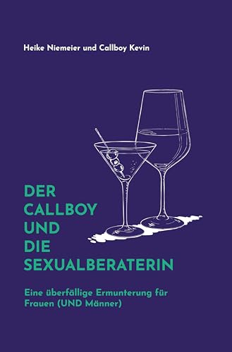 Der Callboy und die Sexualberaterin: Eine überfällige Ermunterung für Frauen (UND Männer) von Vast Chili Nova