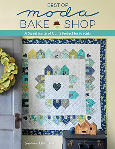 Best of Moda Bake Shop: A Sweet Batch of Quilts Perfect for Precuts von That Patchwork Place