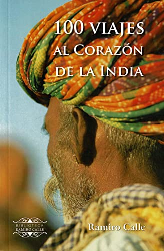 100 viajes al corazón de la India (Biblioteca Ramiro Calle, Band 5) von MANDALA EDICIONES