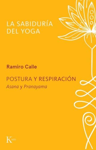 Postura y respiración: Asana y Pranayama (Sabiduría perenne) von Editorial Kairós SA