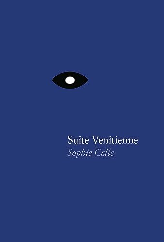 Sophie Calle: Suite Vénitienne