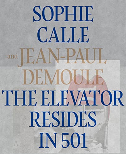 Sophie Calle & Jean-Paul Demoule: The Elevator Resides in 501 von Actes Sud