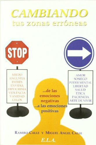 Cambiando tus zonas erróneas : de la emociones negativas a las positivas