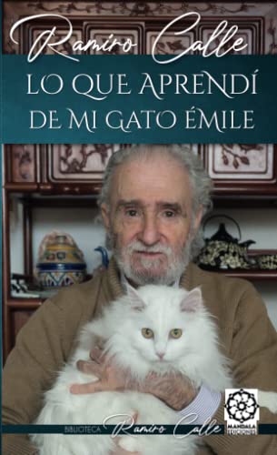 Lo que aprendí de mi gato Emile Lo que aprendí de mi gato Emile von Mandala Ediciones