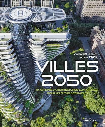 Villes 2050: 10 actions d'architectures climatiques pour un futur désirable von EYROLLES