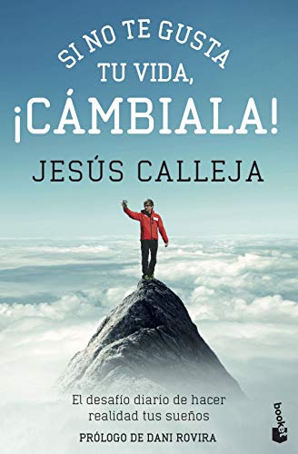 Si no te gusta tu vida, ¡cámbiala!: El desafío diario de hacer realidad tus sueños (Vivir Mejor)