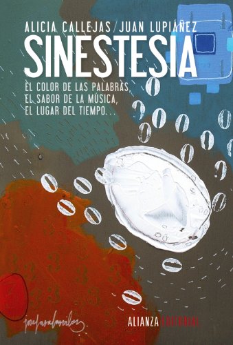 Sinestesia : el color de las palabras, el sabor de la música, el lugar del tiempo-- (Alianza Ensayo) von Alianza