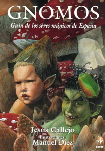 Gnomos: Guía de los seres mágicos de España (Mundo mágico y heterodoxo, Band 3) von Editorial Edaf, S.L.