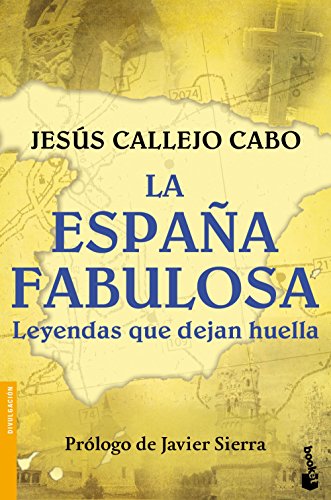 La España fabulosa : leyendas que dejan huella (Divulgación, Band 3449)