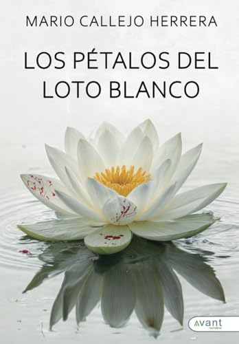 Los pétalos del loto blanco Los pétalos del loto blanco von Avant Editorial