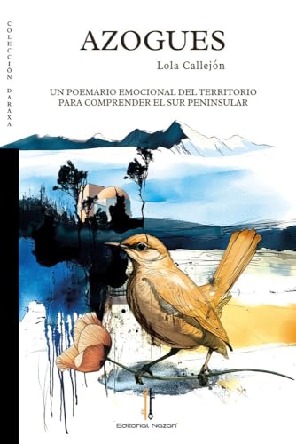 Azogues: Un poemario emocional del territorio para comprender el sur peninsular (Daraxa, Band 90) von Editorial Nazarí S.L.