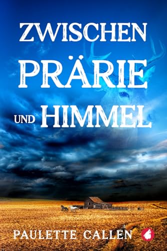 Zwischen Prärie und Himmel von Ylva Verlag e.Kfr.