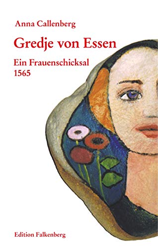 Gredje von Essen: Ein Frauenschicksal 1565 von Edition Falkenberg