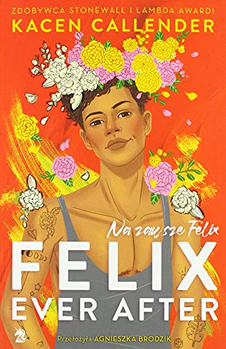 Felix Ever After. Na zawsze Felix von We Need YA