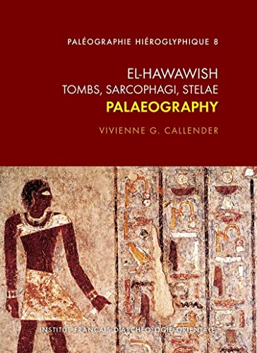 El Hawawish. Tombs, Sarcophagi, Stelae: Palaeography (Paleographie Hieroglyphique, Band 8)