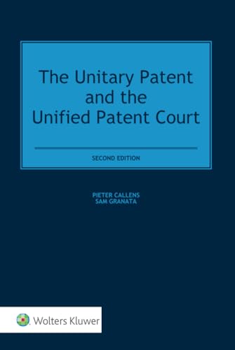 The Unitary Patent and the Unified Patent Court von Wolters Kluwer