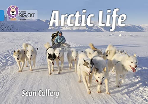 Arctic Life: Band 04/Blue (Collins Big Cat) von Collins