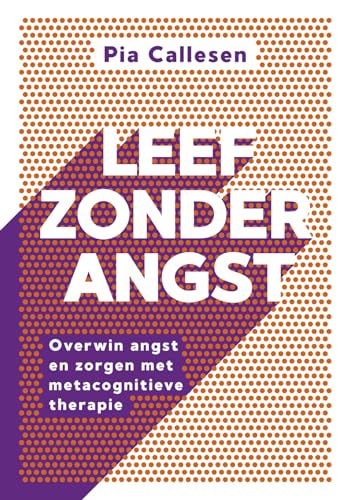 Leef zonder angst: overwin angst en zorgen met metacognitieve therapie von Kosmos Uitgevers