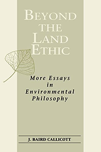 Beyond the Land Ethic: More Essays in Environmental Philosophy (S U N Y Series in Philosophy and Biology)