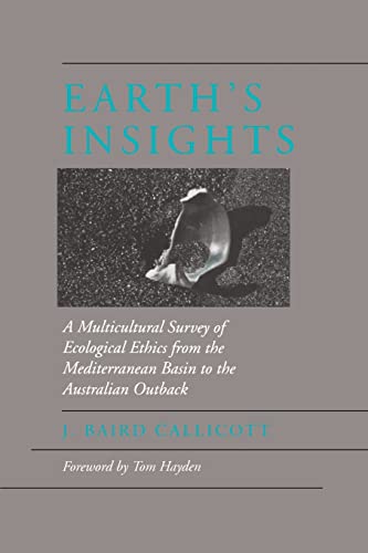 Earth's Insights: A Multicultural Survey of Ecological Ethics from the Mediterranean Basin to the Australian Outback von University of California Press