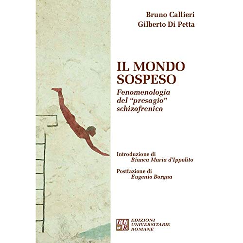 Il mondo sospeso. Fenomenologia del «presagio» schizofrenico (FenomenologiaPsicopatologiaPsicoterapia) von Edizioni Univ. Romane