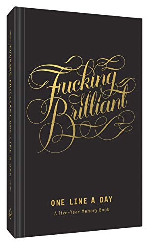 Fucking Brilliant One Line a Day: (5 Year Daily Journal, Every Day Memory Journal) (Calligraphuck) von Chronicle Books