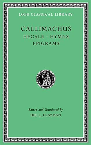 Hecale. Hymns. Epigrams (1) (Loeb Classical Library, 10026, Band 1)