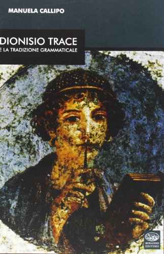 Dionisio Trace e la traduzione grammaticale (Multa paucis) von Bonanno