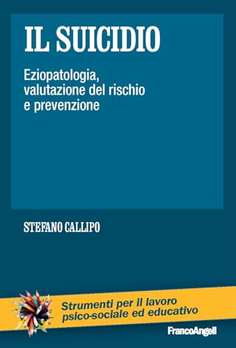 Il suicidio. Eziopatologia, valutazione del rischio e prevenzione (Strumenti per il lavoro psico-sociale ed educativo) von Franco Angeli