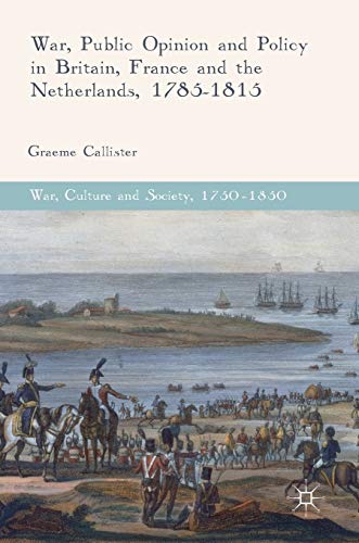 War, Public Opinion and Policy in Britain, France and the Netherlands, 1785-1815 (War, Culture and Society, 1750–1850) von MACMILLAN