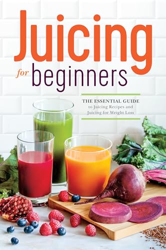 Juicing for Beginners: The Essential Guide to Juicing Recipes and Juicing for Weight Loss Juicing for Beginners: The Essential Guide to Juicing Recipes and Juicing for Weight Loss von Rockridge Press