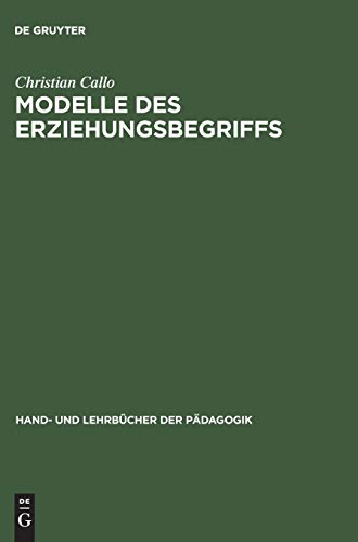Modelle des Erziehungsbegriffs: Einführung in pädagogisches Denken (Hand- und Lehrbücher der Pädagogik)