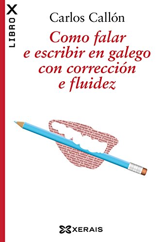 Como falar e escribir en galego con corrección e fluidez (EDICIÓN LITERARIA - LIBROX)