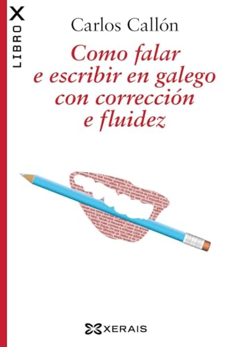 Como falar e escribir en galego con corrección e fluidez (EDICIÓN LITERARIA - LIBROX) Como falar e escribir en galego con corrección e fluidez (EDICIÓN LITERARIA - LIBROX)