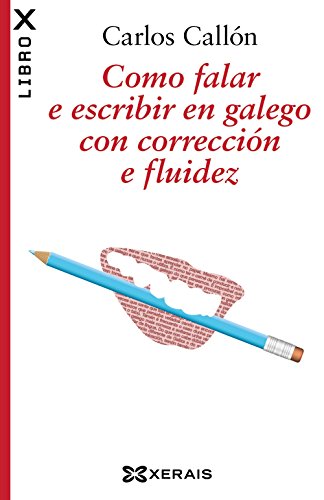 Como falar e escribir en galego con corrección e fluidez (EDICIÓN LITERARIA - LIBROX) von Xerais