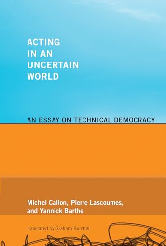 Acting in an Uncertain World: An Essay on Technical Democracy (Inside Technology) von The MIT Press
