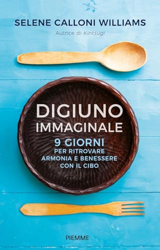 Digiuno immaginale. 9 giorni per ritrovare armonia e benessere con il cibo (Paperback Original)