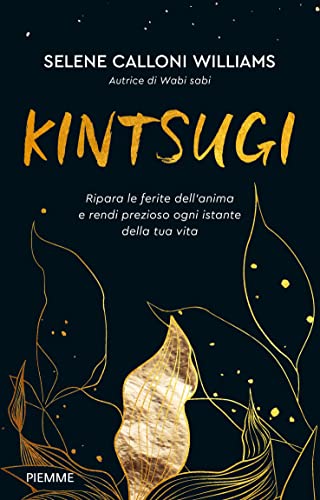 Kintsugi. Ripara le ferite dell'anima e rendi prezioso ogni istante della tua vita (Paperback Original) von Piemme