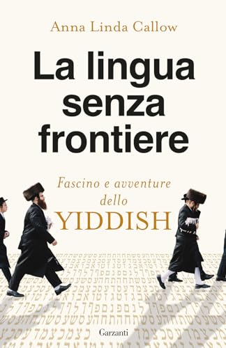 La lingua senza frontiere. Fascino e avventure dello yiddish (Elefanti bestseller) von Garzanti
