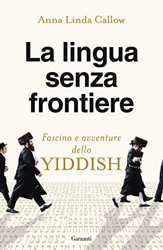 La lingua senza frontiere. Fascino e avventure dello yiddish (Saggi)