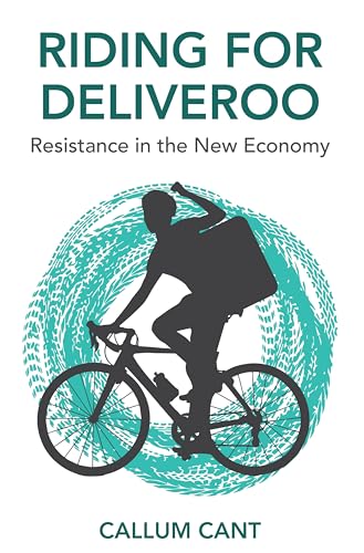 Riding for Deliveroo: Resistance in the New Economy von Polity