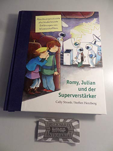 Romy, Julian und der Superverstärker: Abenteuergeschichte plus kinderleichte Erklärungen von Wissenschaftlern. Hrsg.: Fraunhofer Gesellschaft