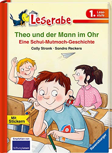 Theo und der Mann im Ohr - Leserabe 1. Klasse - Erstlesebuch für Kinder ab 6 Jahren: Eine Schul-Mutmach-Geschichte (Leserabe - 1. Lesestufe)
