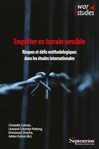 Enquêter en terrain sensible: Risques et défis méthodologiques dans les études internationales