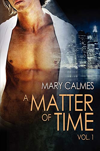 A Matter of Time: Vol. 1 (A Matter of Time Series, Band 1) von Dreamspinner Press LLC